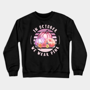 In October We Wear Pink - Pumpkin Crewneck Sweatshirt